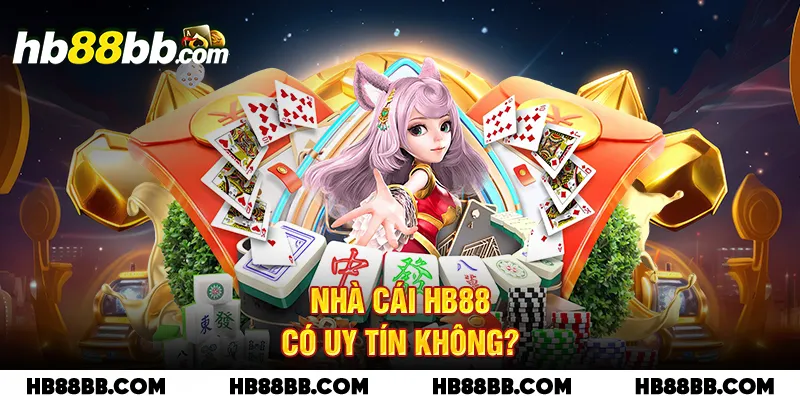 Nhà cái HB88 có uy tín không?